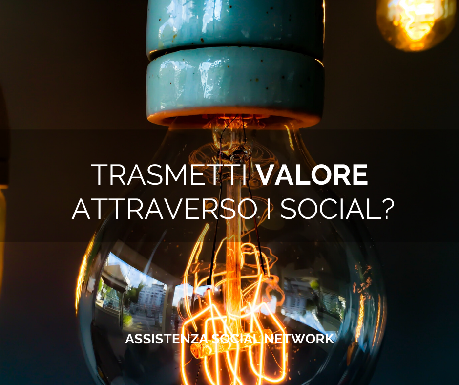 trasmetti valore attraverso i social?